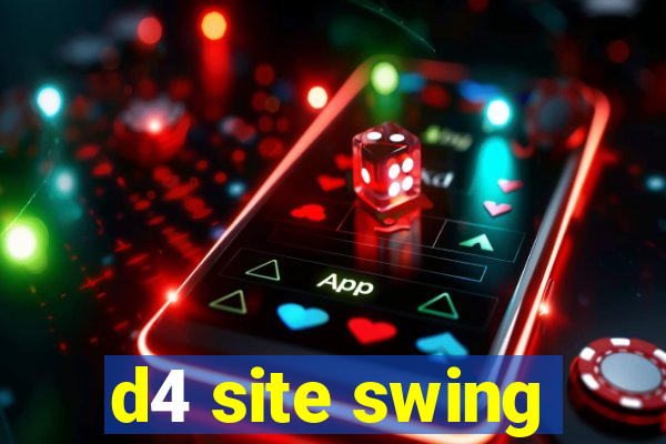 d4 site swing